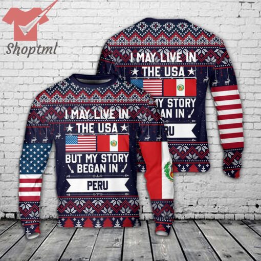 I May Live In The USA But My Story Began In Peru Ugly Christmas Sweater