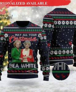 May All Your Christmases Bea White Quotes Ugly Christmas Sweater