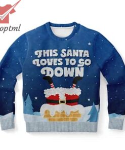 This Santa Loves To Go Down Ugly Christmas Sweater