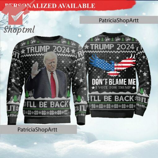 Trump 2024 I’ll Back Don’t Blame Me Ugly Christmas Sweater